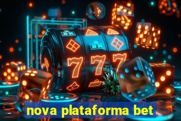 nova plataforma bet